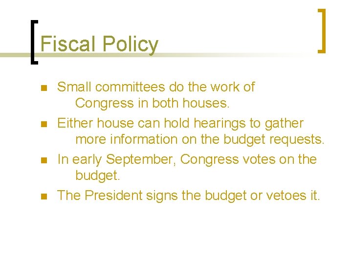 Fiscal Policy n n Small committees do the work of Congress in both houses.