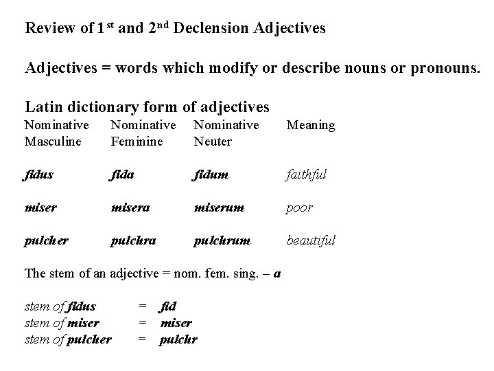 Review of 1 st and 2 nd Declension Adjectives = words which modify or