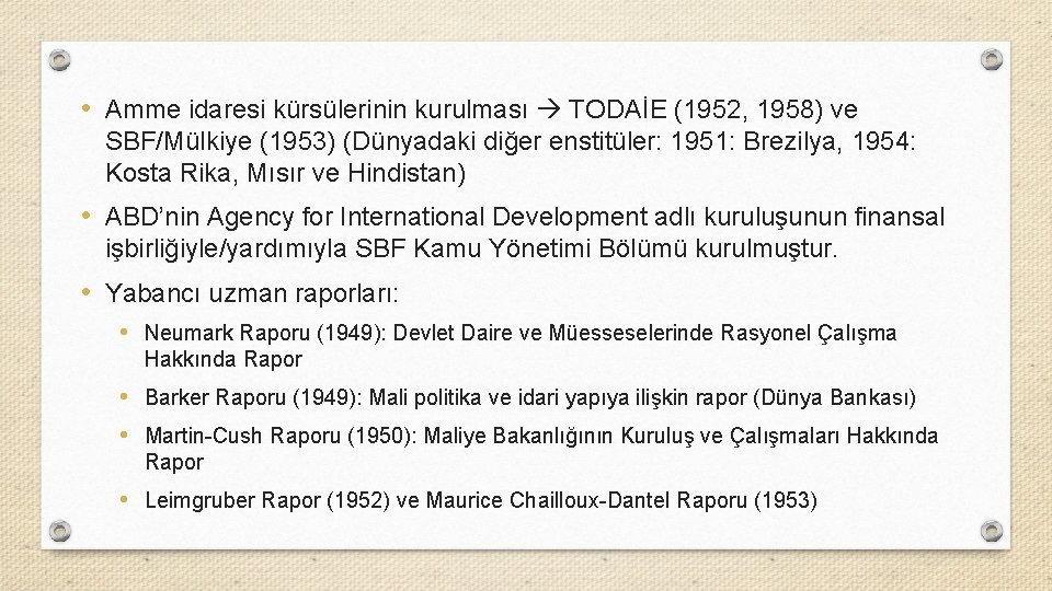  • Amme idaresi kürsülerinin kurulması TODAİE (1952, 1958) ve SBF/Mülkiye (1953) (Dünyadaki diğer