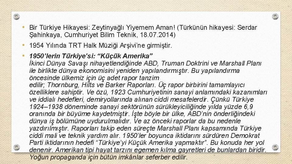  • Bir Türkiye Hikayesi: Zeytinyağlı Yiyemem Aman! (Türkünün hikayesi: Serdar Şahinkaya, Cumhuriyet Bilim