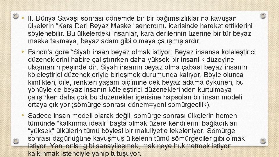  • II. Dünya Savaşı sonrası dönemde bir bağımsızlıklarına kavuşan ülkelerin “Kara Deri Beyaz