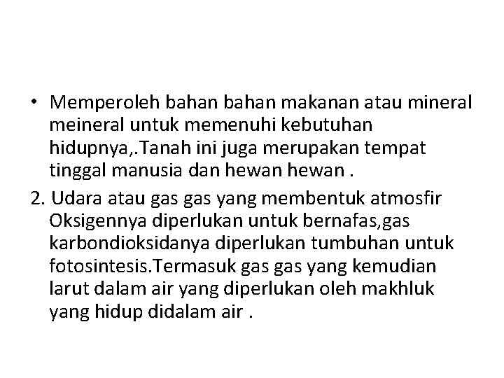  • Memperoleh bahan makanan atau mineral meineral untuk memenuhi kebutuhan hidupnya, . Tanah