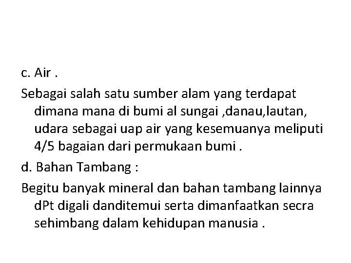 c. Air. Sebagai salah satu sumber alam yang terdapat dimana di bumi al sungai