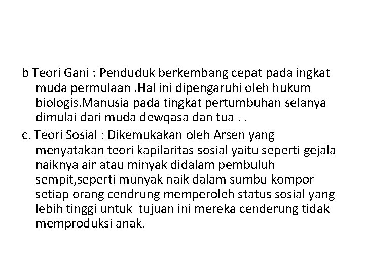 b Teori Gani : Penduduk berkembang cepat pada ingkat muda permulaan. Hal ini dipengaruhi