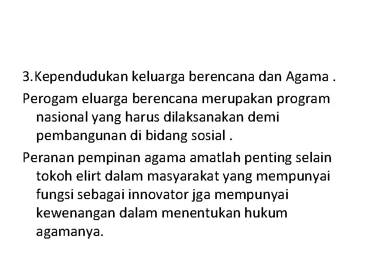 3. Kependudukan keluarga berencana dan Agama. Perogam eluarga berencana merupakan program nasional yang harus