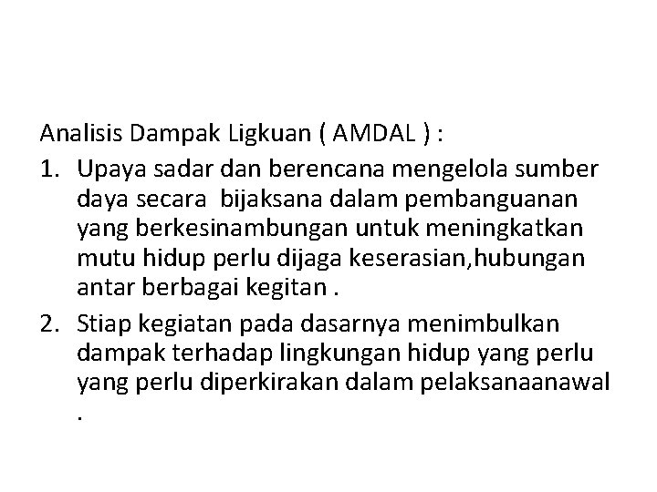 Analisis Dampak Ligkuan ( AMDAL ) : 1. Upaya sadar dan berencana mengelola sumber