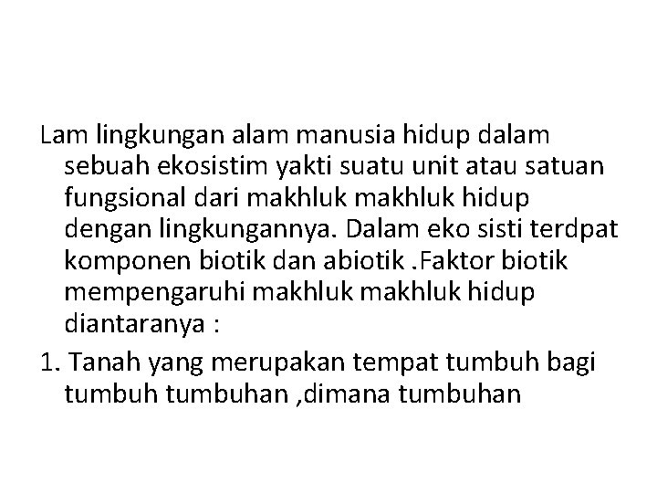 Lam lingkungan alam manusia hidup dalam sebuah ekosistim yakti suatu unit atau satuan fungsional