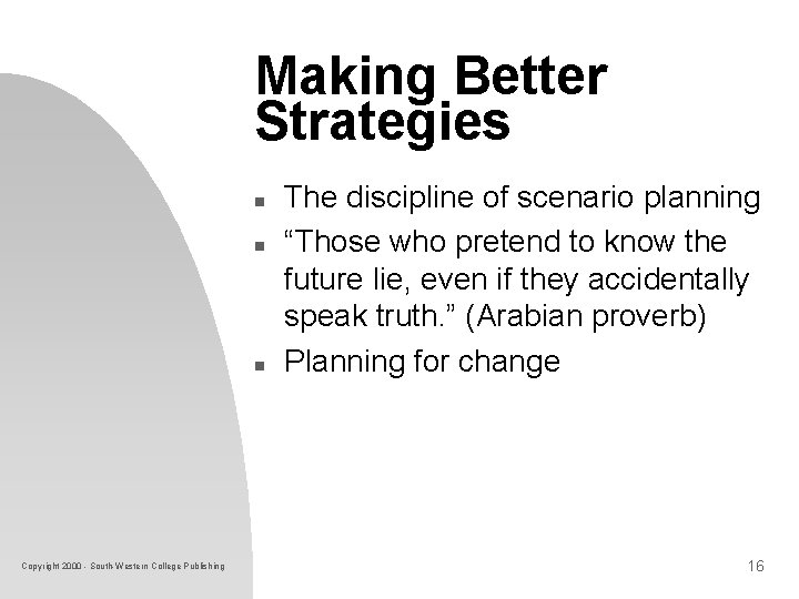 Making Better Strategies n n n Copyright 2000 - South-Western College Publishing The discipline Making Better Strategies n n n Copyright 2000 - South-Western College Publishing The discipline