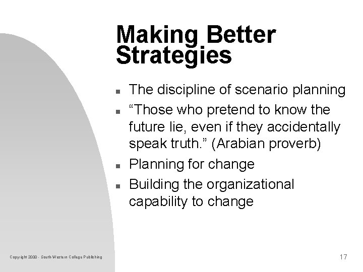Making Better Strategies n n Copyright 2000 - South-Western College Publishing The discipline of Making Better Strategies n n Copyright 2000 - South-Western College Publishing The discipline of