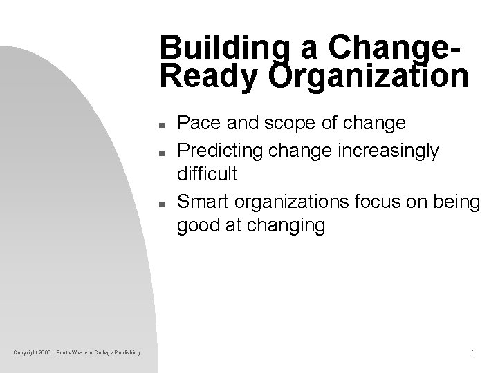 Building a Change. Ready Organization n Copyright 2000 - South-Western College Publishing Pace and Building a Change. Ready Organization n Copyright 2000 - South-Western College Publishing Pace and