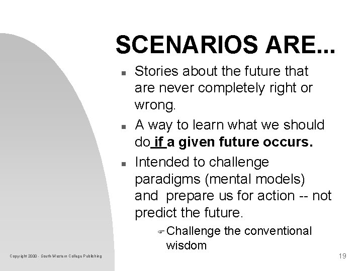 SCENARIOS ARE. . . n n n Stories about the future that are never SCENARIOS ARE. . . n n n Stories about the future that are never