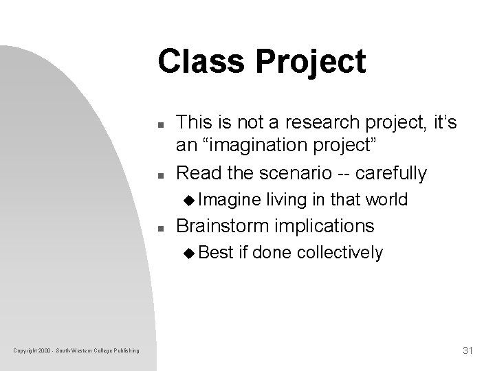 Class Project n n This is not a research project, it’s an “imagination project” Class Project n n This is not a research project, it’s an “imagination project”