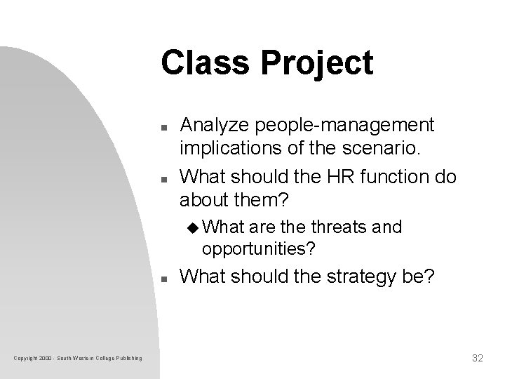 Class Project n n Analyze people-management implications of the scenario. What should the HR Class Project n n Analyze people-management implications of the scenario. What should the HR