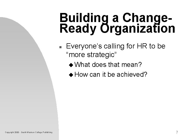 Building a Change. Ready Organization n Everyone’s calling for HR to be “more strategic” Building a Change. Ready Organization n Everyone’s calling for HR to be “more strategic”