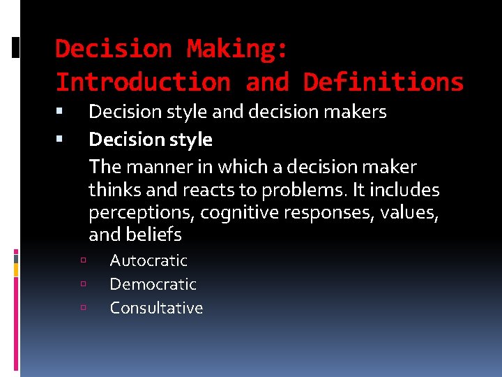 Decision Making: Introduction and Definitions Decision style and decision makers Decision style The manner