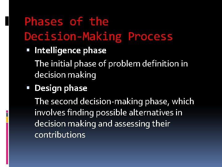 Phases of the Decision-Making Process Intelligence phase The initial phase of problem definition in