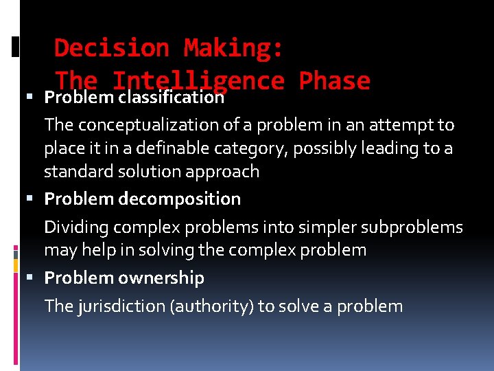 Decision Making: The Intelligence Phase Problem classification The conceptualization of a problem in an