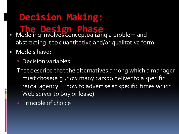  Decision Making: The Design Phase Modeling involves conceptualizing a problem and abstracting it