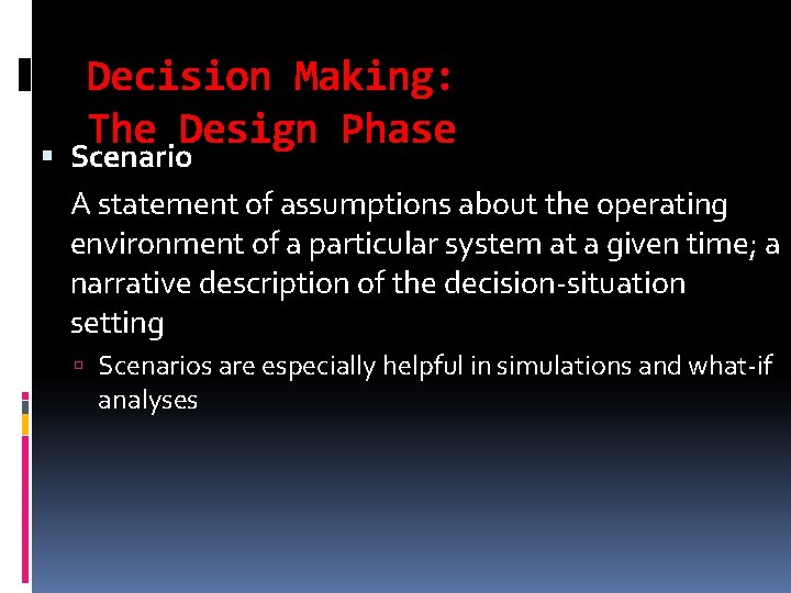 Decision Making: The Design Phase Scenario A statement of assumptions about the operating environment