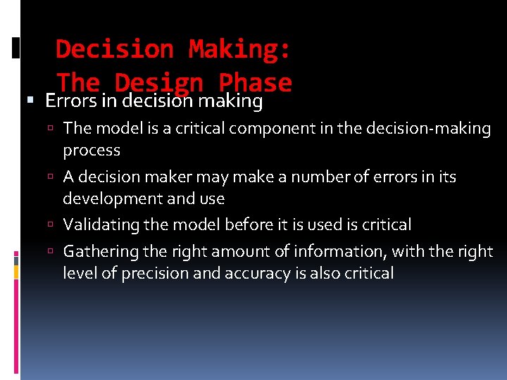 Decision Making: The Design Phase Errors in decision making The model is a critical