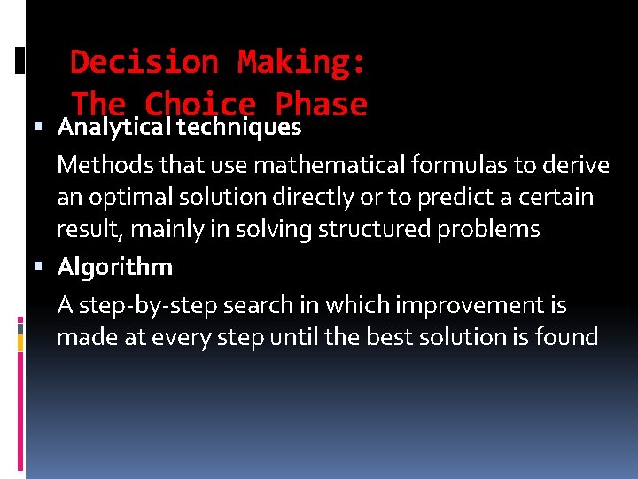 Decision Making: The Choice Phase Analytical techniques Methods that use mathematical formulas to derive