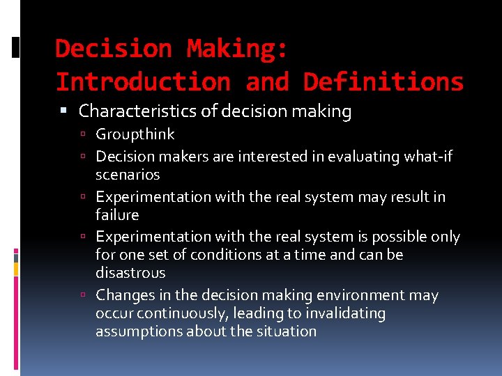 Decision Making: Introduction and Definitions Characteristics of decision making Groupthink Decision makers are interested