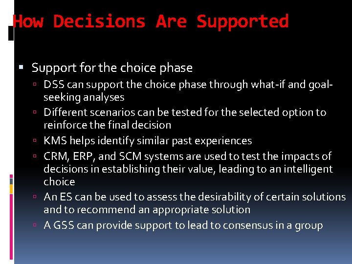 How Decisions Are Supported Support for the choice phase DSS can support the choice