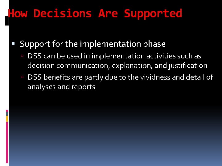 How Decisions Are Supported Support for the implementation phase DSS can be used in