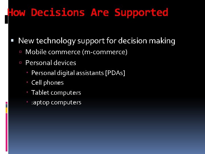 How Decisions Are Supported New technology support for decision making Mobile commerce (m-commerce) Personal