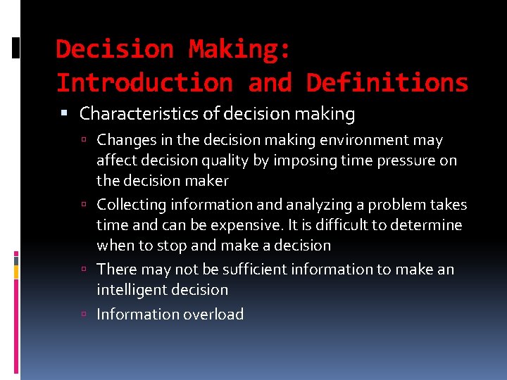 Decision Making: Introduction and Definitions Characteristics of decision making Changes in the decision making