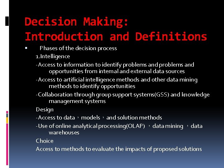 Decision Making: Introduction and Definitions Phases of the decision process 1. Intelligence -Access to