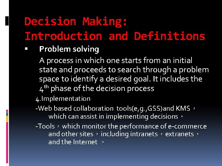 Decision Making: Introduction and Definitions Problem solving A process in which one starts from