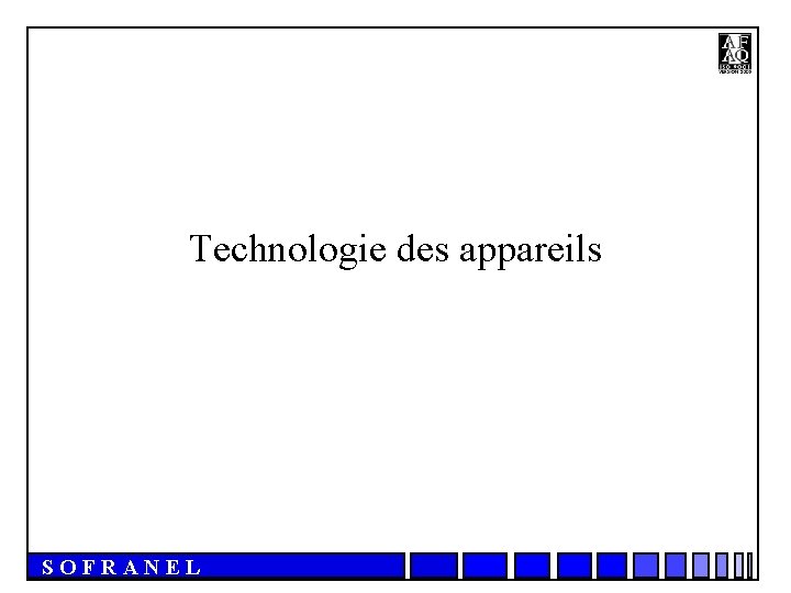 Technologie des appareils SOFRANEL 