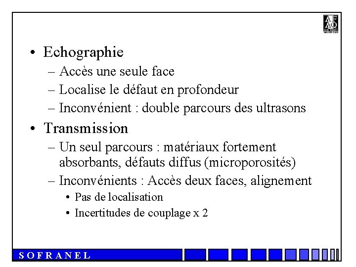  • Echographie – Accès une seule face – Localise le défaut en profondeur