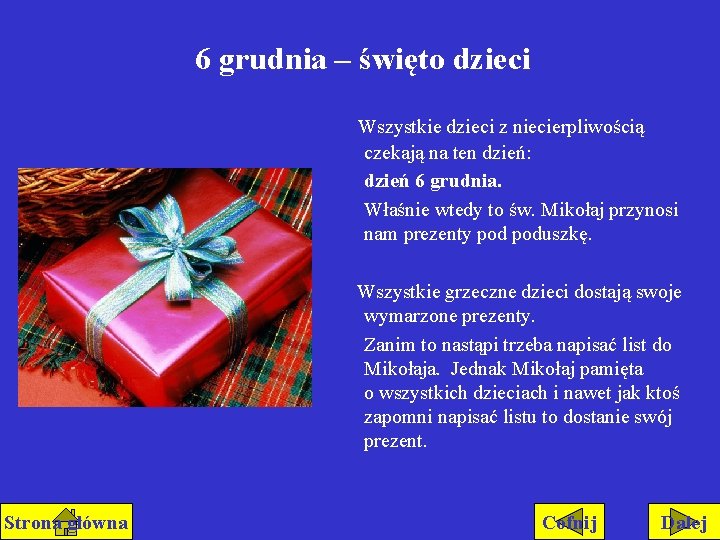 6 grudnia – święto dzieci Wszystkie dzieci z niecierpliwością czekają na ten dzień: dzień