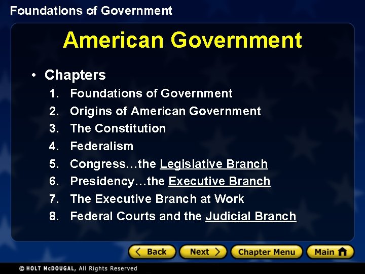 Foundations of Government American Government • Chapters 1. 2. 3. 4. 5. 6. 7.