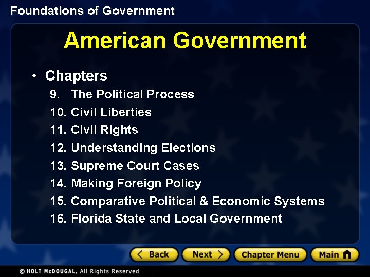 Foundations of Government American Government • Chapters 9. The Political Process 10. Civil Liberties