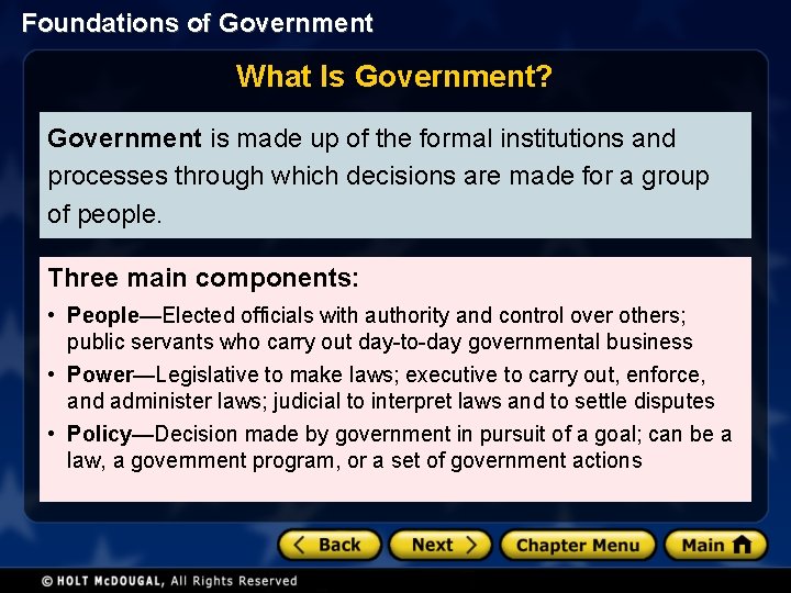 Foundations of Government What Is Government? Government is made up of the formal institutions