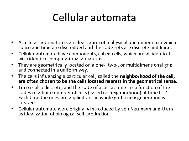 Cellular automata • A cellular automaton is an idealization of a physical phenomenon in