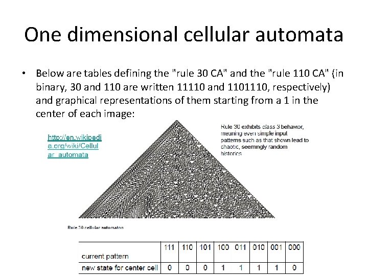 One dimensional cellular automata • Below are tables defining the "rule 30 CA" and