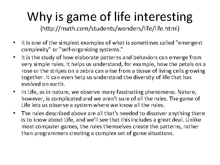 Why is game of life interesting (http: //math. com/students/wonders/life. html) • It is one