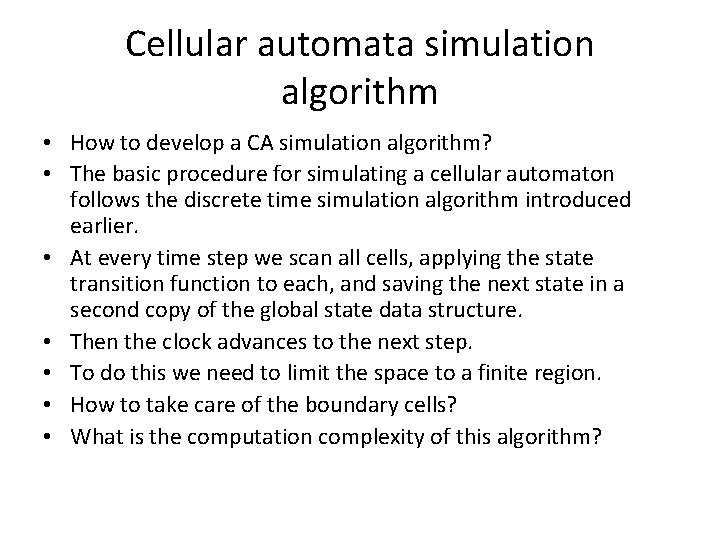 Cellular automata simulation algorithm • How to develop a CA simulation algorithm? • The