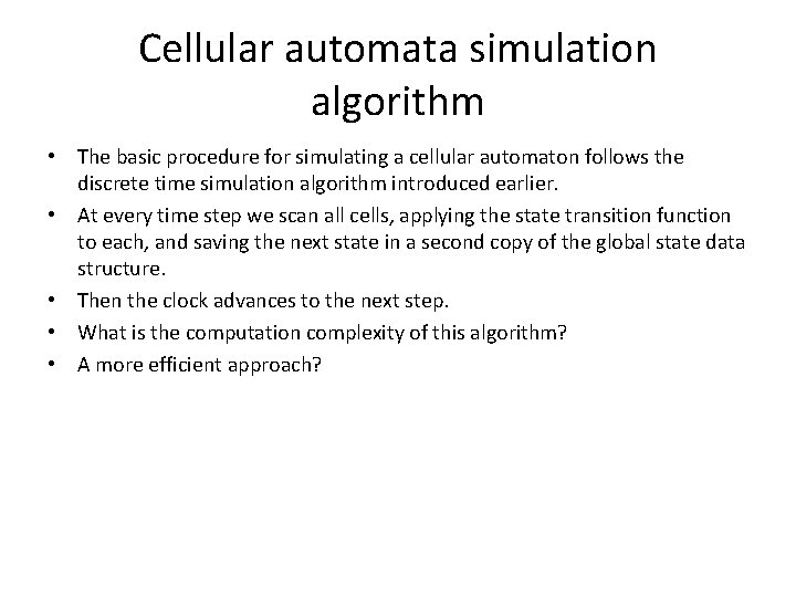 Cellular automata simulation algorithm • The basic procedure for simulating a cellular automaton follows