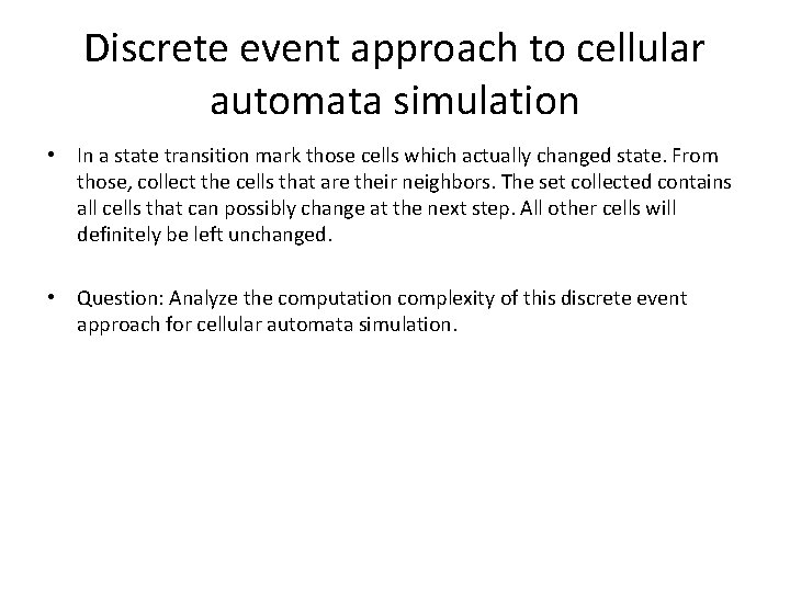 Discrete event approach to cellular automata simulation • In a state transition mark those