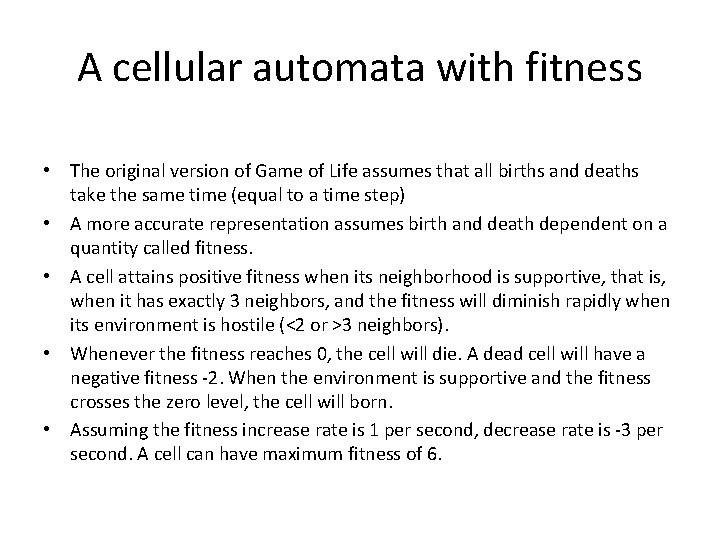 A cellular automata with fitness • The original version of Game of Life assumes