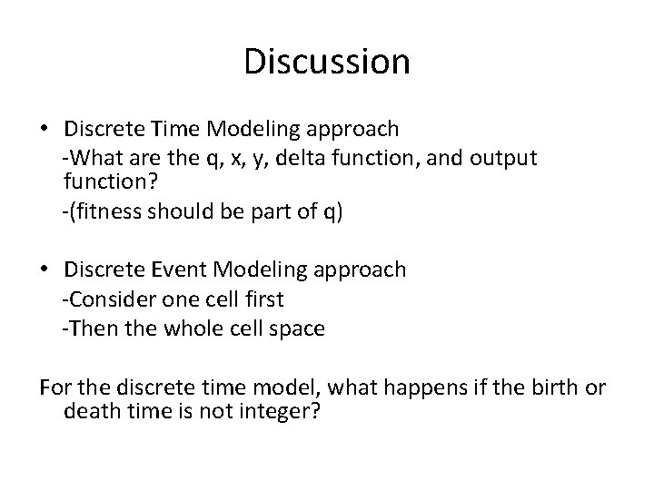 Discussion • Discrete Time Modeling approach -What are the q, x, y, delta function, Discussion • Discrete Time Modeling approach -What are the q, x, y, delta function,