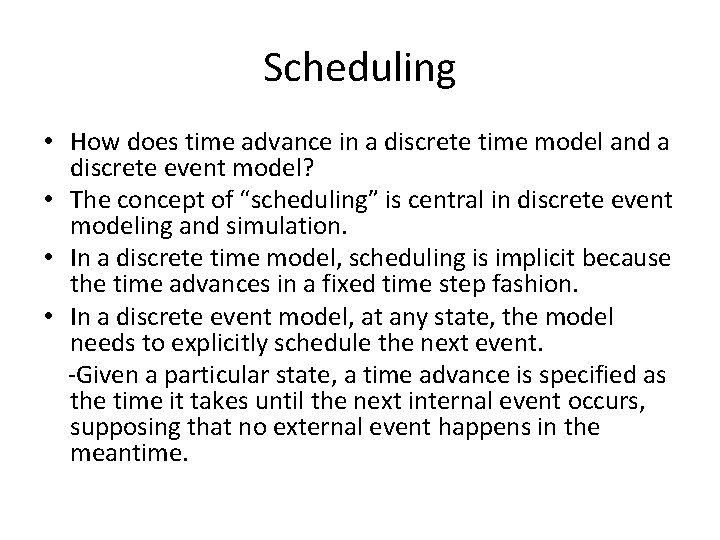 Scheduling • How does time advance in a discrete time model and a discrete