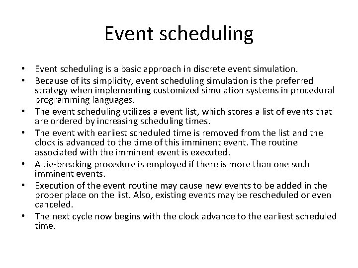 Event scheduling • Event scheduling is a basic approach in discrete event simulation. •