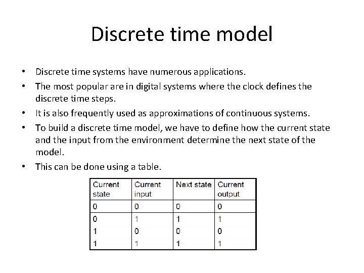 Discrete time model • Discrete time systems have numerous applications. • The most popular