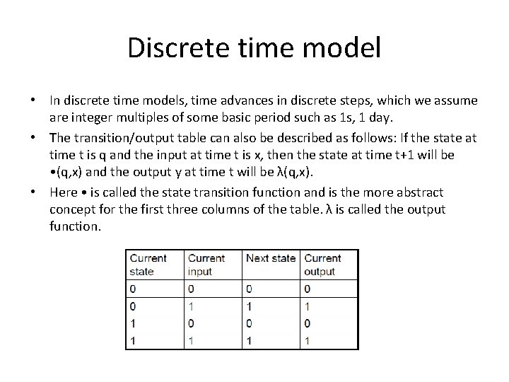 Discrete time model • In discrete time models, time advances in discrete steps, which